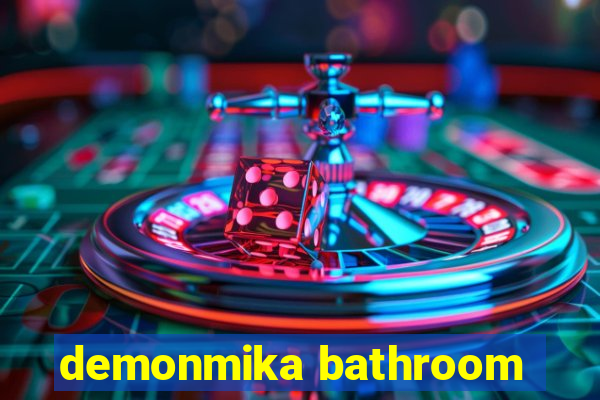 demonmika bathroom